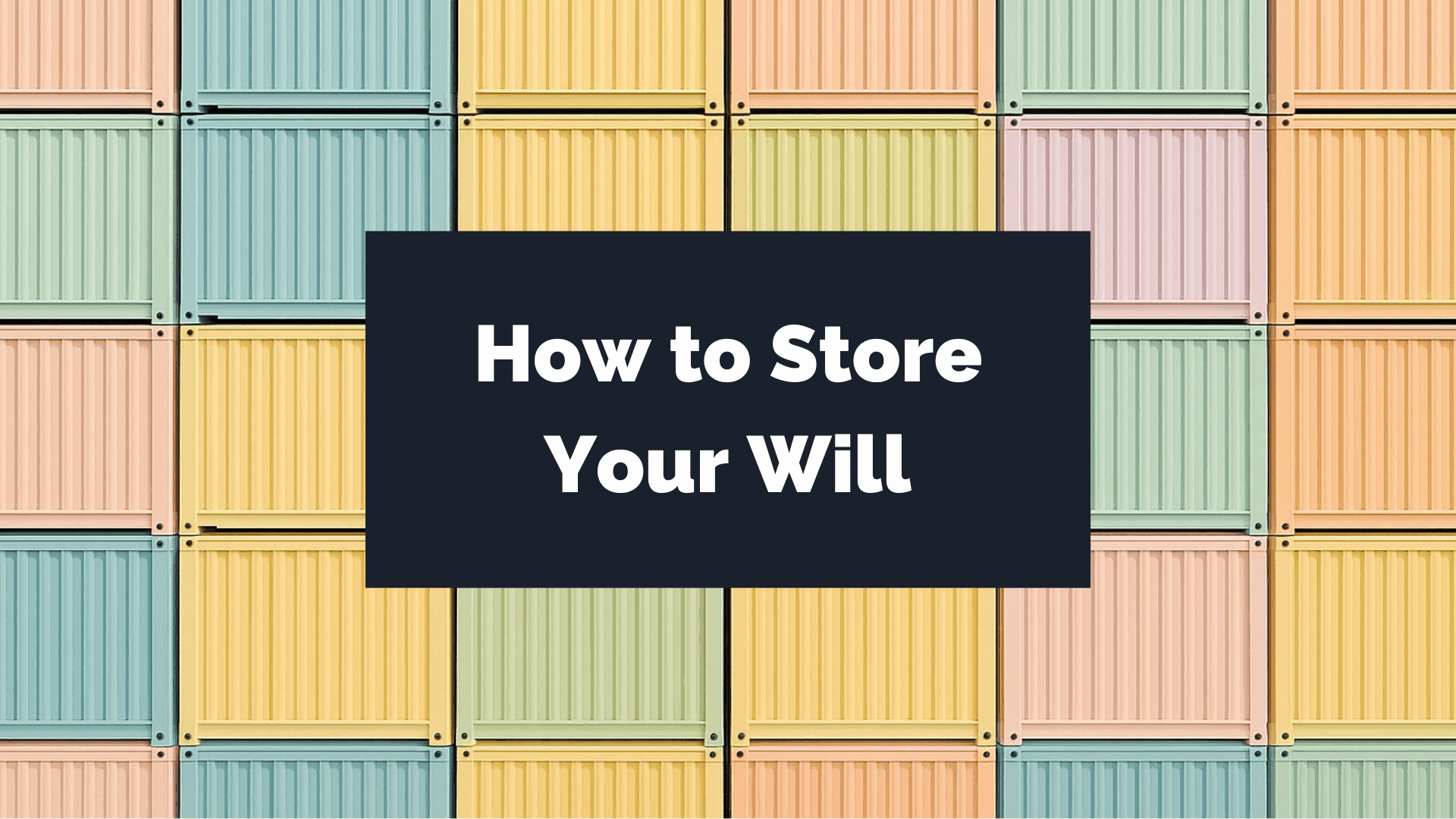 A Guide On How to Store Your Will